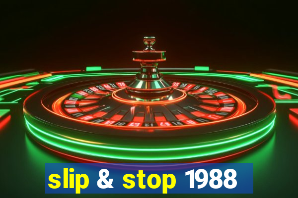 slip & stop 1988